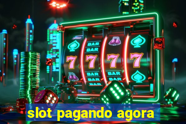 slot pagando agora