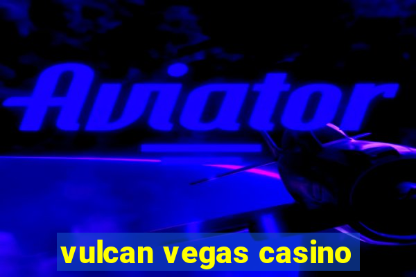 vulcan vegas casino