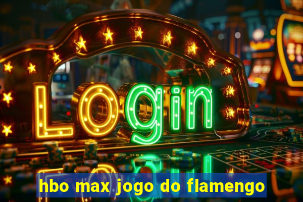 hbo max jogo do flamengo