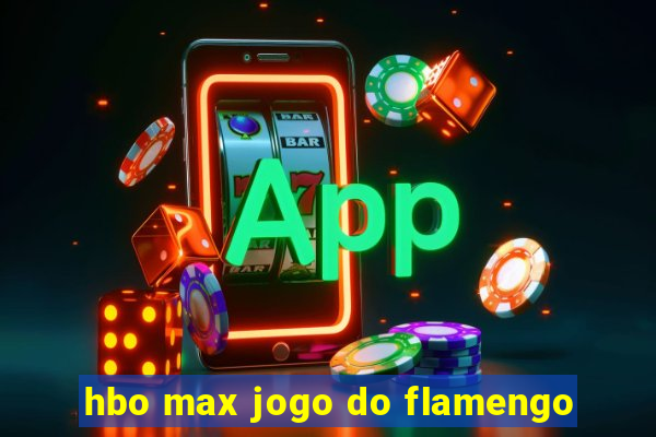 hbo max jogo do flamengo