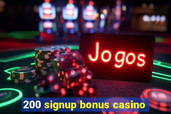 200 signup bonus casino