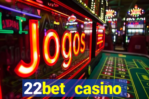 22bet casino welcome bonus