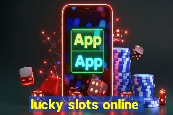 lucky slots online