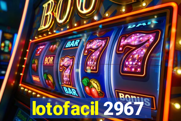 lotofacil 2967