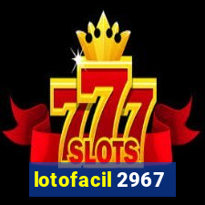 lotofacil 2967