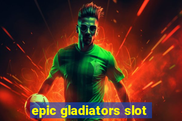 epic gladiators slot