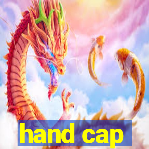 hand cap