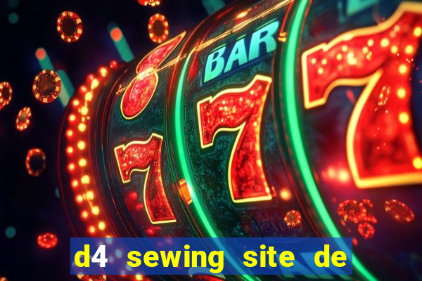 d4 sewing site de relacionamento login entrar