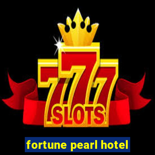 fortune pearl hotel