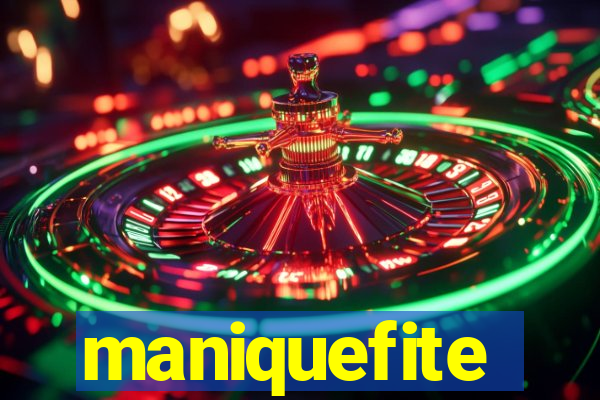 maniquefite