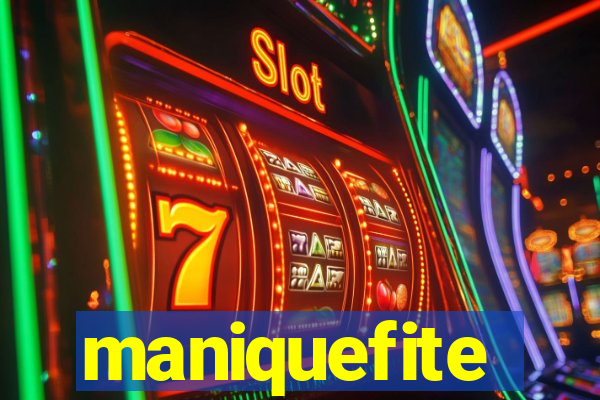 maniquefite