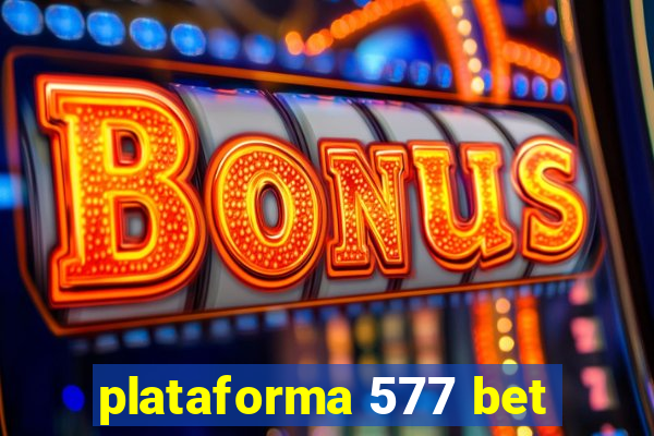 plataforma 577 bet