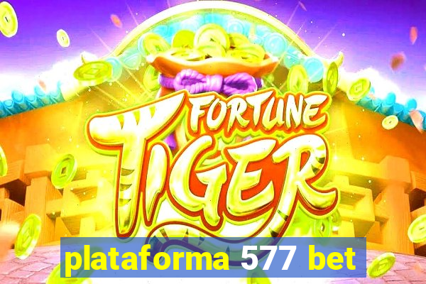 plataforma 577 bet