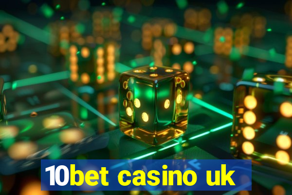 10bet casino uk