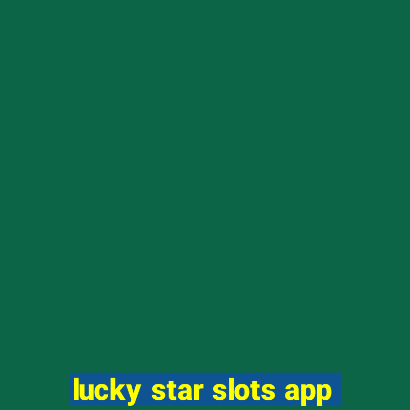 lucky star slots app