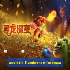 assistir fluminense futemax