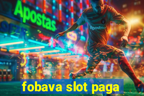 fobava slot paga