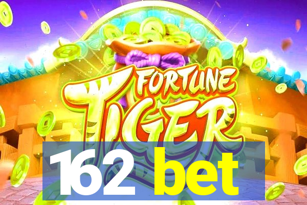 162 bet