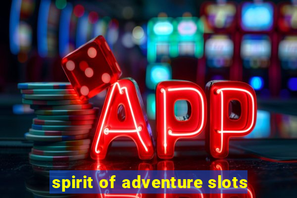 spirit of adventure slots