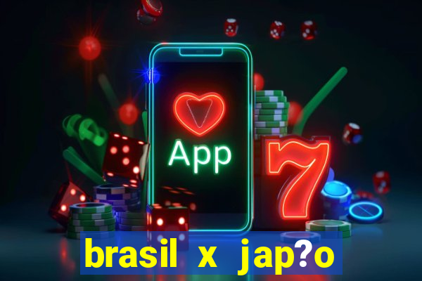 brasil x jap?o feminino palpite