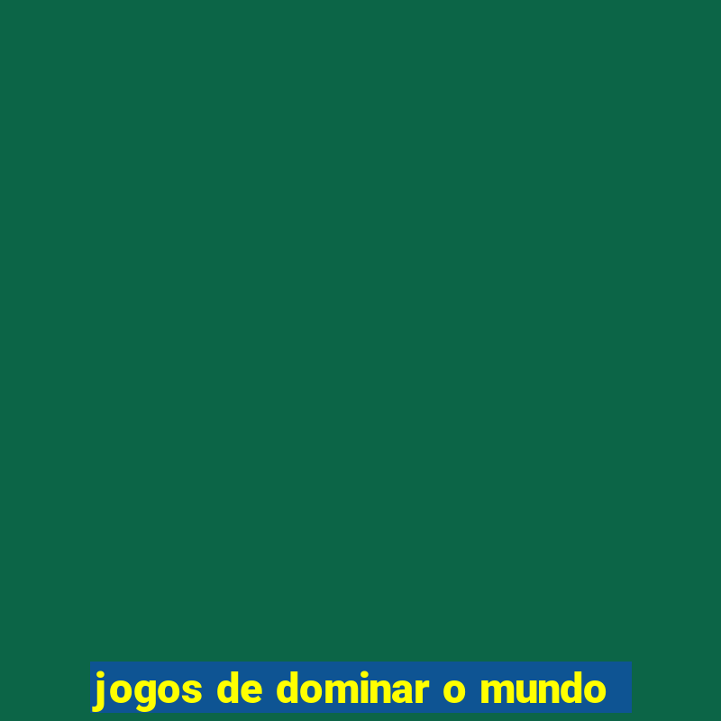 jogos de dominar o mundo