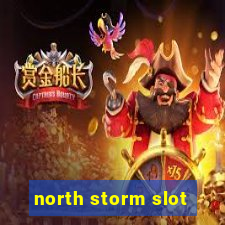 north storm slot