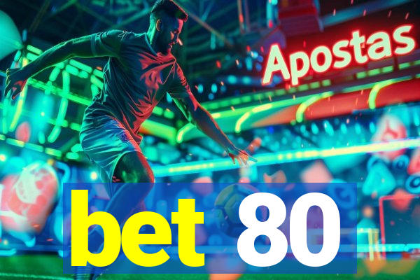 bet 80