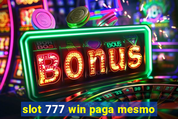 slot 777 win paga mesmo