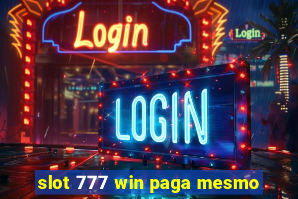 slot 777 win paga mesmo