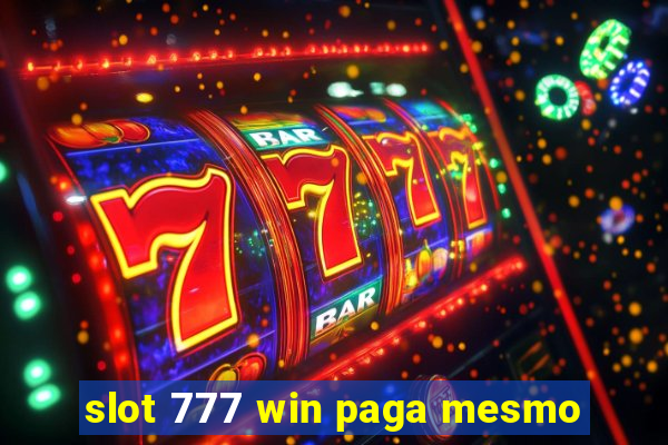 slot 777 win paga mesmo