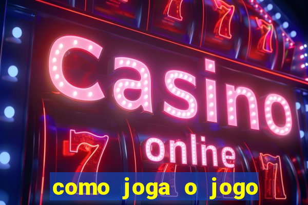 como joga o jogo do tigrinho