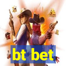 bt bet