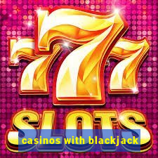 casinos with blackjack