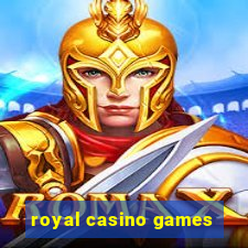 royal casino games