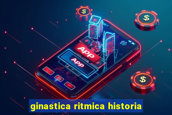 ginastica ritmica historia