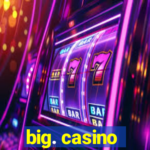 big. casino