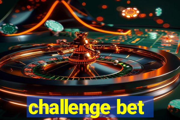 challenge bet