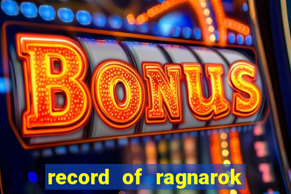 record of ragnarok 3 temporada assistir