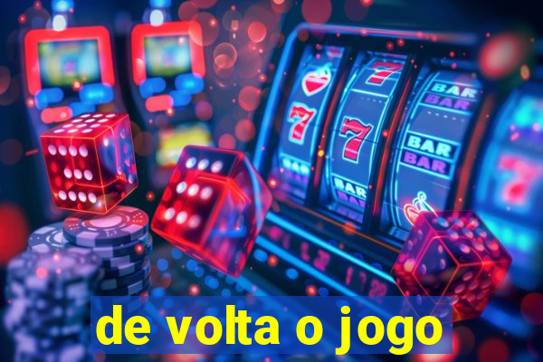 de volta o jogo