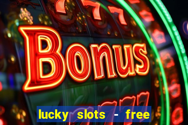 lucky slots - free casino game