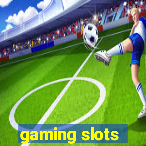 gaming slots