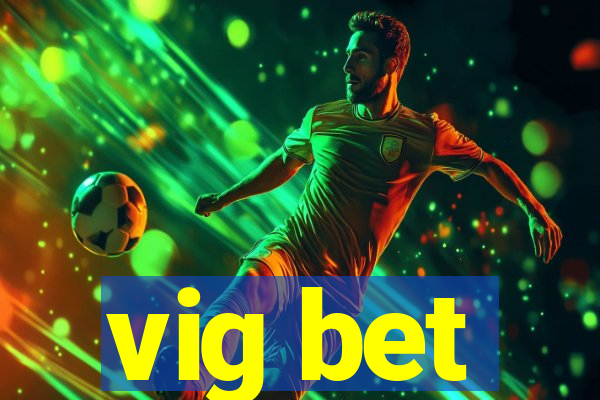 vig bet