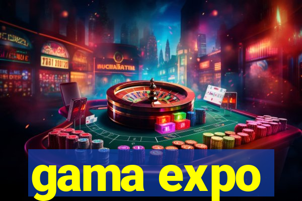 gama expo