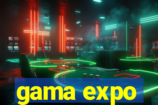 gama expo