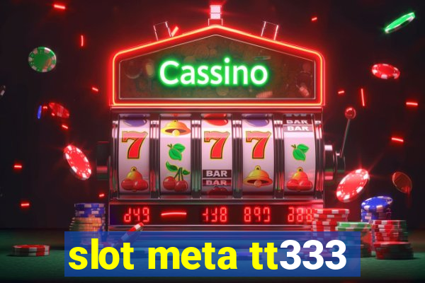 slot meta tt333