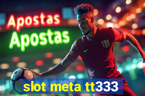 slot meta tt333