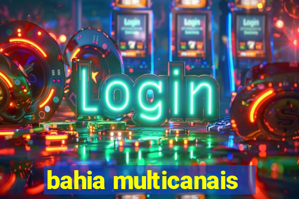 bahia multicanais