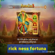 rick ness fortuna