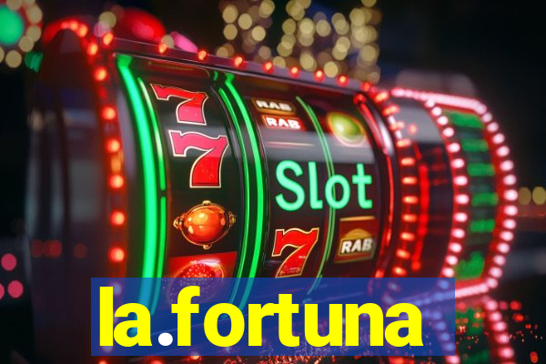 la.fortuna