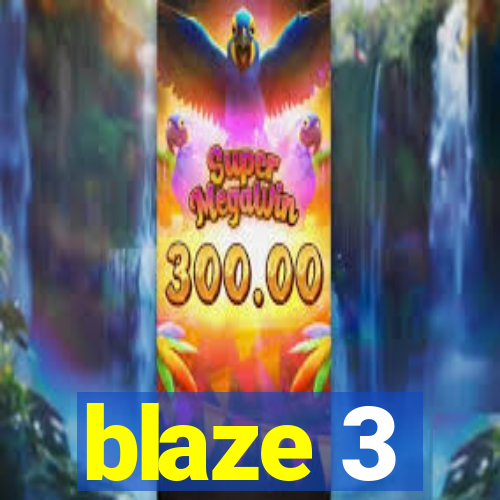 blaze 3